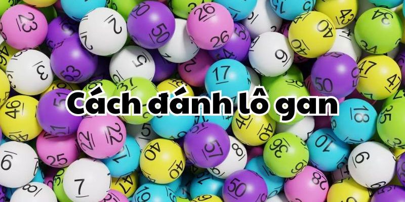Cách đánh lô đề gan miền Bắc đơn giản, dễ hiểu cho tân thủ Cách đánh lô đề gan miền Bắc đơn giản, dễ hiểu cho tân thủ
