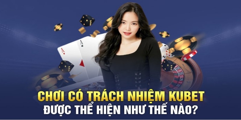 Cập nhật chính sách chơi có trách nhiệm KUBET Cập nhật chính sách chơi có trách nhiệm KUBET