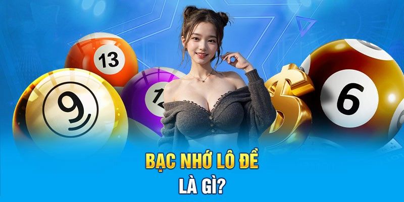 Giới thiệu phương thức lô đề bạc nhớ Giới thiệu phương thức lô đề bạc nhớ