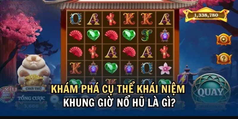 Khám phá khung giờ nổ hũ là gì Khám phá khung giờ nổ hũ là gì