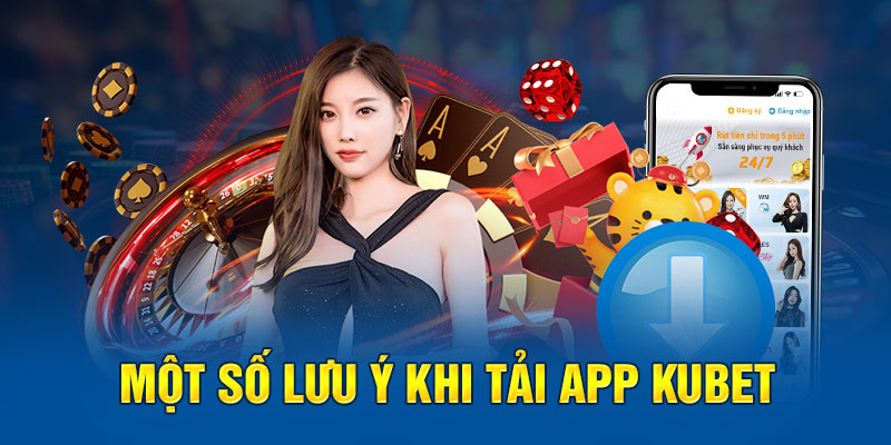 Lưu ý khi tải app KUBET Lưu ý khi tải app KUBET
