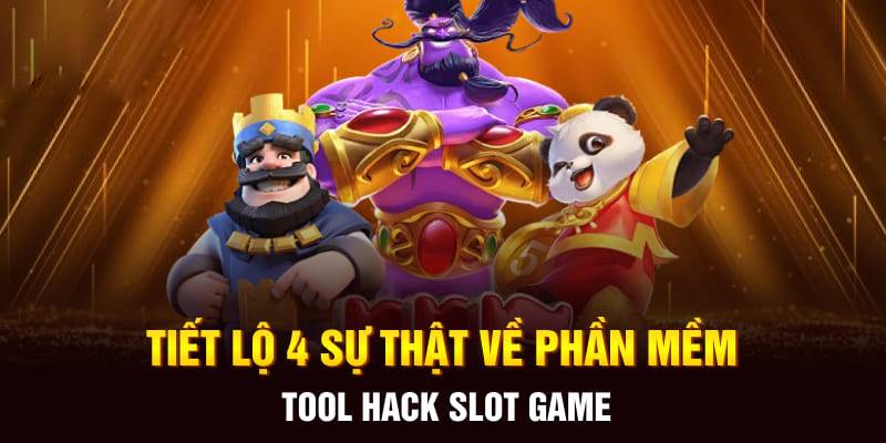 Tiết lộ 4 sự thật về phần mềm tool hack slot game Tiết lộ 4 sự thật về phần mềm tool hack slot game